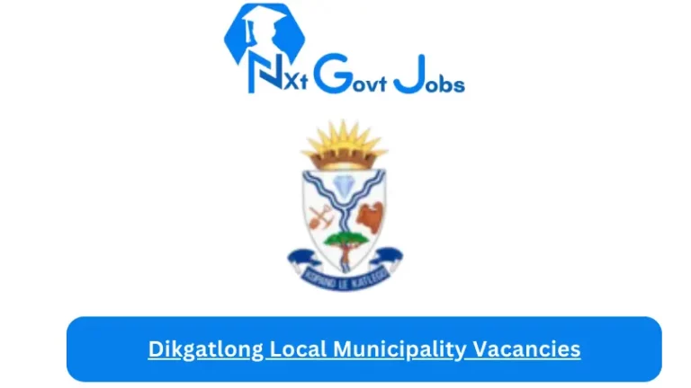 Nxtgovtjobs Dikgatlong Local Municipality Vacancies 2024 @www.dikgatlong.gov.za Careers Portal