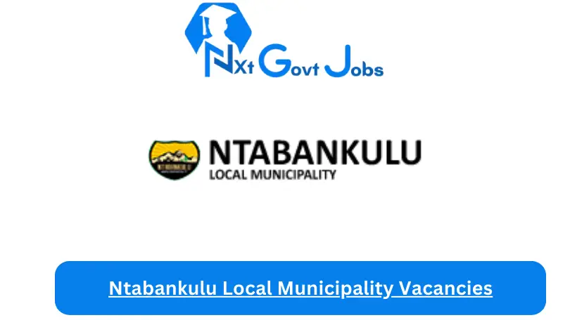 Nxtgovtjobs Ntabankulu Local Municipality Vacancies 2024 @www.ntabankulu.gov.za Careers Portal