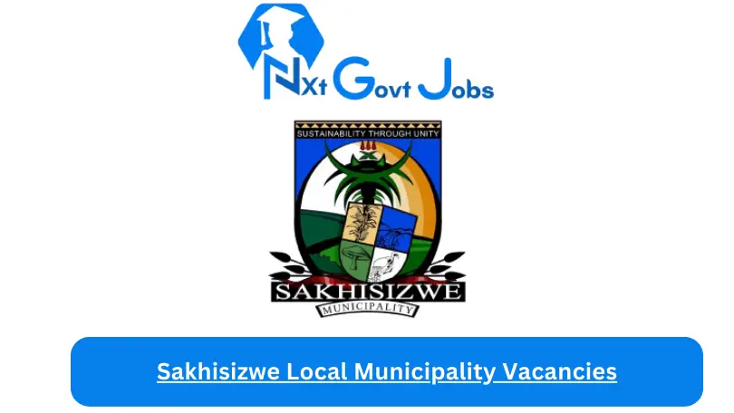 Sakhisizwe Local Municipality Vacancies 2023 @www.sakhisizwe.gov.za Careers Portal