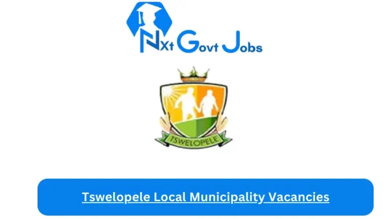 2x New Tswelopele Local Municipality Vacancies 2024 @www.tswelopele.gov.za Careers Portal