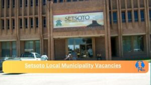 2x New Setsoto Local Municipality Vacancies 2024 @www2.setsoto.info Careers Portal